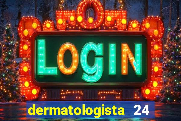 dermatologista 24 horas sp